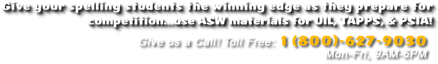 ASW Enterprises UIL Spelling Prep - Give Us A Call Mon-Fri, 9AM-5PM